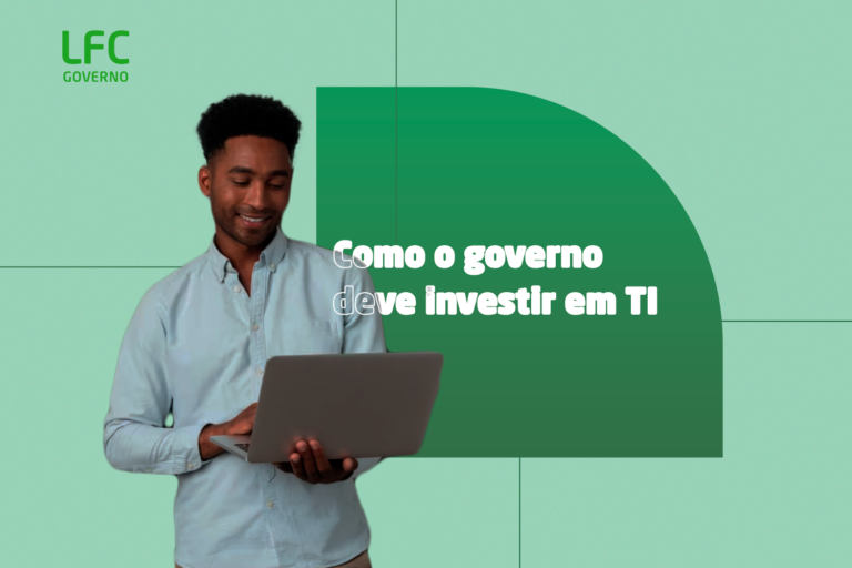 Como o governo deve investir em TI