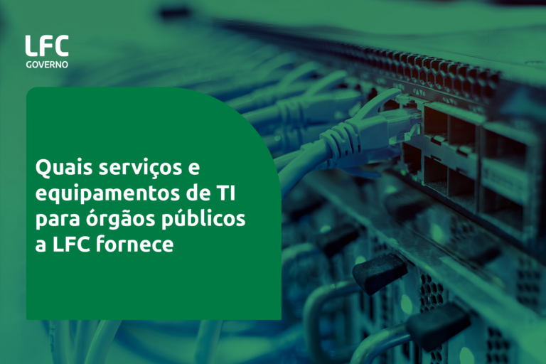 Quais serviços e equipamentos de TI para órgãos públicos a LFC fornece