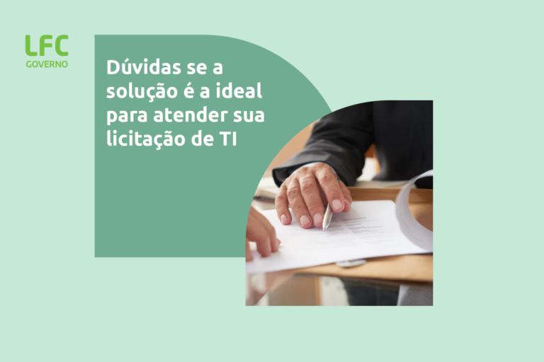 Dúvidas se a solução é a ideal para atender sua licitação de TI
