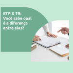 ETP X TR: Você sabe qual é a diferença entre eles?