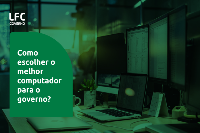 como_escolher_o_melhor_computador_para_orgaos_publicos Como escolher o melhor computador para órgãos públicos?