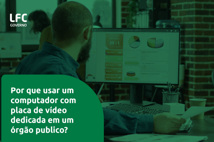 por_que_usar_um_computador_com_placa_de_video_dedicada_em_um_governo Por que usar um computador com placa de vídeo dedicada em um governo?