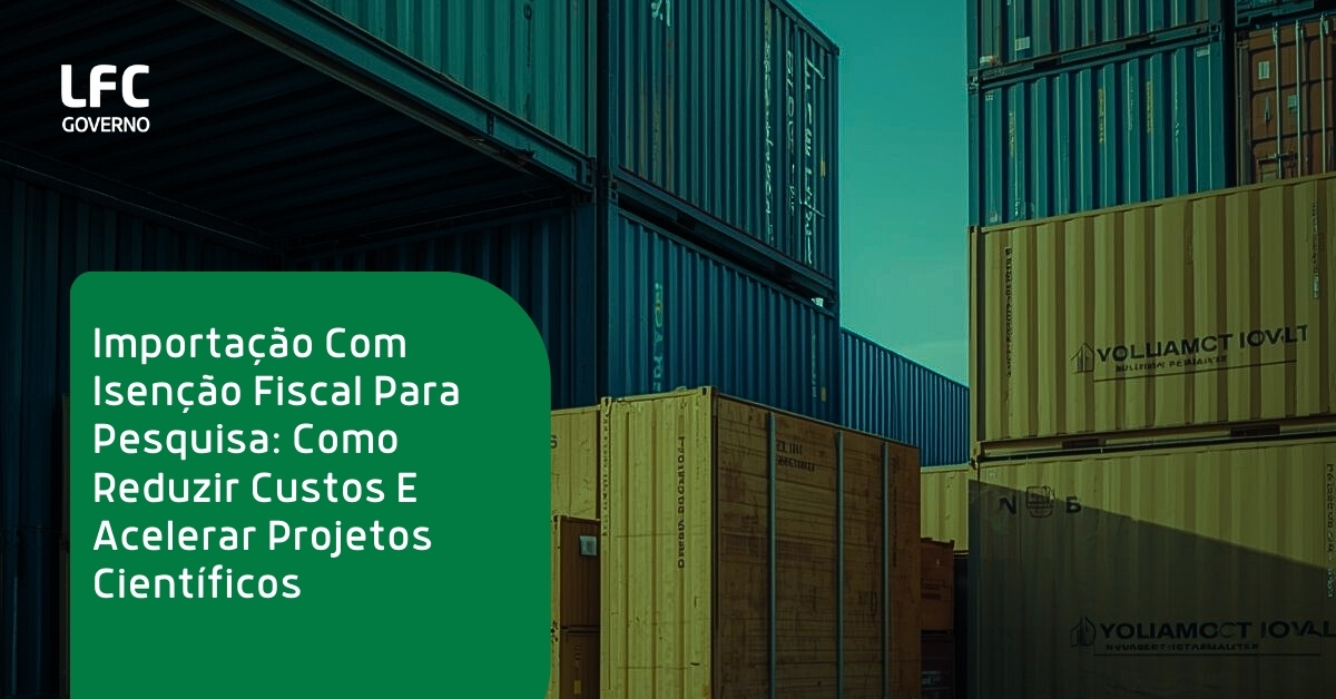 Importação Com Isenção Fiscal Para Pesquisa: Como Reduzir Custos E Acelerar Projetos Científicos