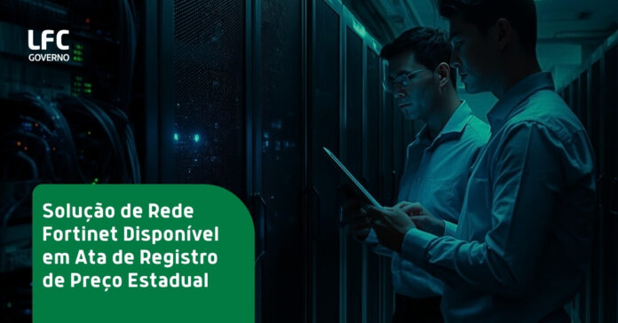Solução de Rede Fortinet Disponível em Ata de Registro de Preço Estadual