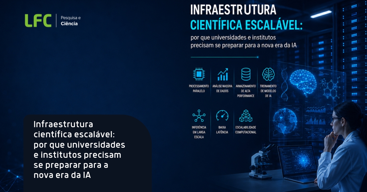 Infraestrutura científica escalável: por que universidades e institutos precisam se preparar para a nova era da IA